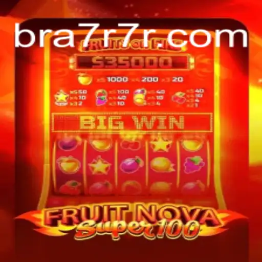 Experience the Thrill of FruitNovaSuper100 on 7R7R.COM Platform-Online Slots Brasil #1